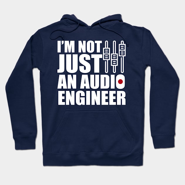 i'm not just an audio engineer Hoodie by Stellart